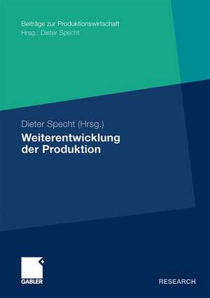 Weiterentwicklung der Produktion: Tagungsband der Herbsttagung 2008 der Wissenschaftlichen Kommission Produktionswirtschaft im VHB de Dieter Specht