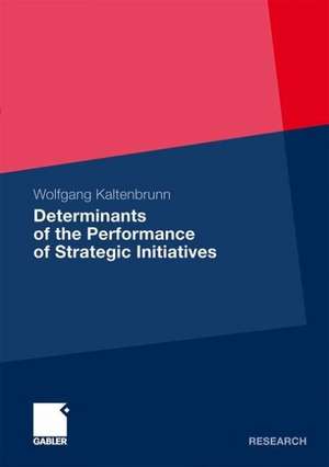 Determinants of the Performance of Strategic Initiatives de Wolfgang Kaltenbrunn