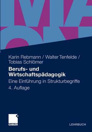 Berufs- und Wirtschaftspädagogik: Eine Einführung in Strukturbegriffe de Karin Rebmann