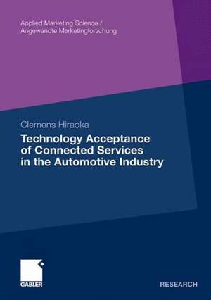 Technology Acceptance of Connected Services in the Automotive Industry de Clemens Hiraoka