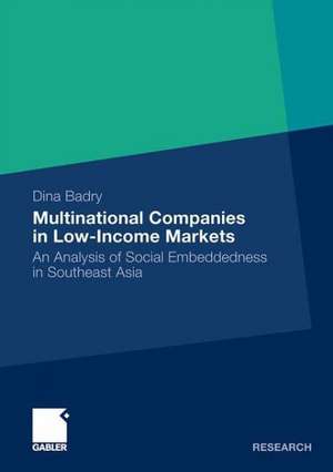 Multinational Companies in Low-Income Markets: An Analysis of Social Embeddedness in Southeast Asia de Dina Badry