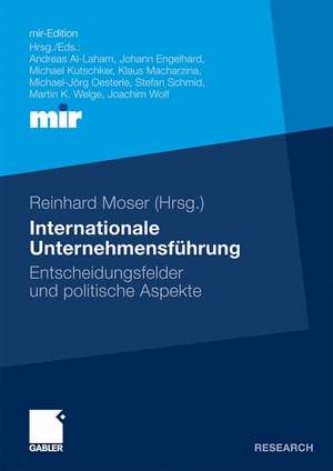 Internationale Unternehmensführung: Entscheidungsfelder und politische Aspekte de Reinhard Moser