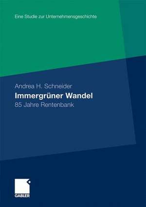 Immergrüner Wandel: 85 Jahre Rentenbank de Andrea H. Schneider