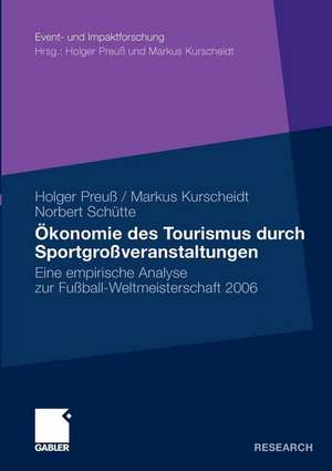 Ökonomie des Tourismus durch Sportgroßveranstaltungen: Eine empirische Analyse zur Fußball-Weltmeisterschaft 2006 de Holger Preuß