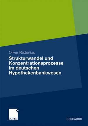 Strukturwandel und Konzentrationsprozesse im deutschen Hypothekenbankwesen de Oliver Redenius