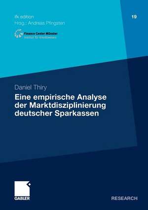 Eine empirische Analyse der Marktdisziplinierung deutscher Sparkassen de Daniel Thiry