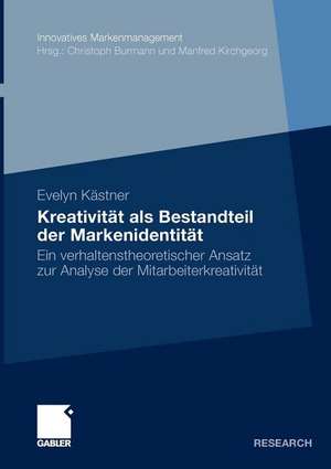 Kreativität als Bestandteil der Markenidentität: Ein verhaltenstheoretischer Ansatz zur Analyse der Mitarbeiterkreativität de Evelyn Kästner