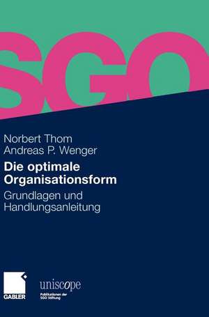 Die optimale Organisationsform: Grundlagen und Handlungsanleitung de Norbert Thom