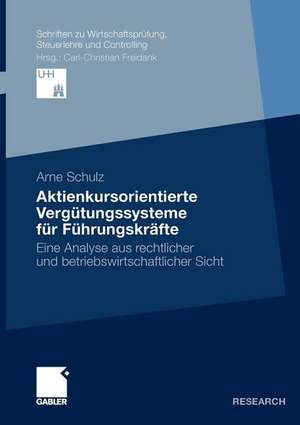 Aktienkursorientierte Vergütungssysteme für Führungskräfte: Eine Analyse aus rechtlicher und betriebswirtschaftlicher Sicht de Arne Schulz