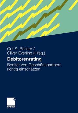 Debitorenrating: Bonität von Geschäftspartnern richtig einschätzen de Grit S. Becker