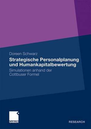 Strategische Personalplanung und Humankapitalbewertung: Simulationen anhand der Cottbuser Formel de Doreen Schwarz