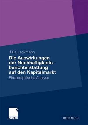 Die Auswirkungen der Nachhaltigkeitsberichterstattung auf den Kapitalmarkt: Eine empirische Analyse de Julia Lackmann