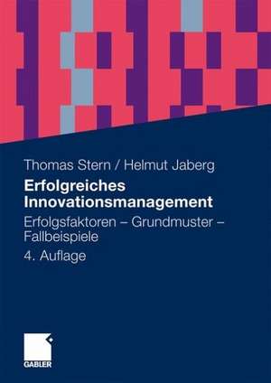 Erfolgreiches Innovationsmanagement: Erfolgsfaktoren - Grundmuster - Fallbeispiele de Thomas Stern