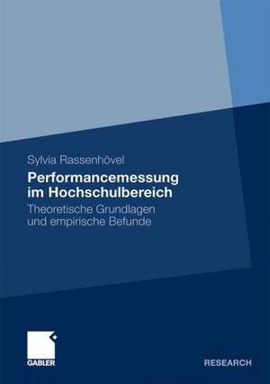 Performancemessung im Hochschulbereich: Theoretische Grundlagen und empirische Befunde de Sylvia Rassenhövel