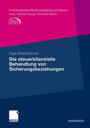 Die steuerbilanzielle Behandlung von Sicherungsbeziehungen de Inga Breckheimer