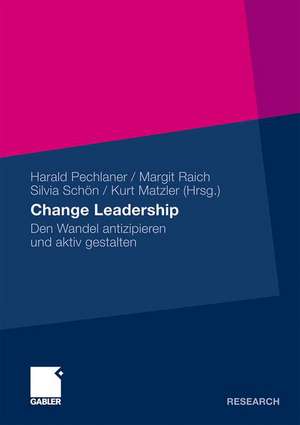 Change Leadership: Den Wandel antizipieren und aktiv gestalten de Harald Pechlaner