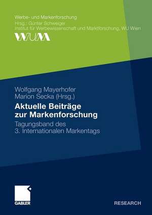 Aktuelle Beiträge zur Markenforschung: Tagungsband des 3. Internationalen Markentags de Wolfgang Mayerhofer