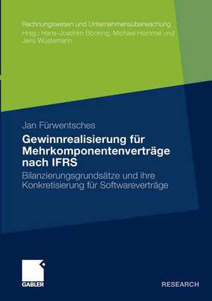 Gewinnrealisierung für Mehrkomponentenverträge nach IFRS: Bilanzierungsgrundsätze und ihre Konkretisierung für Softwareverträge de Jan Fürwentsches