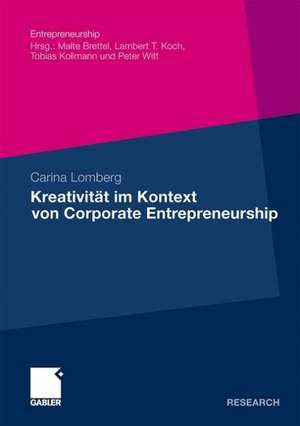 Kreativität im Kontext von Corporate Entrepreneurship de Carina Lomberg