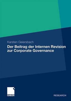 Der Beitrag der Internen Revision zur Corporate Governance: Eine ökonomische Analyse vor dem Hintergrund der Mindestanforderungen an das Risikomanagement bei Kreditinstituten (MaRisk) de Karsten Geiersbach