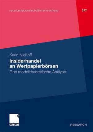 Insiderhandel an Wertpapierbörsen: Eine modelltheoretische Analyse de Karin Niehoff