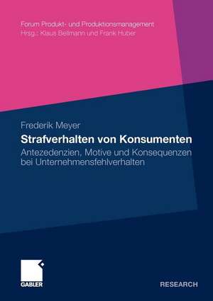 Strafverhalten von Konsumenten: Antezedenzien, Motive und Konsequenzen bei Unternehmensfehlverhalten de Frederik Meyer