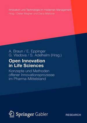 Open Innovation in Life Sciences: Konzepte und Methoden offener Innovationsprozesse im Pharma-Mittelstand de Andreas Braun