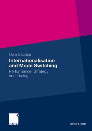 Internationalisation and Mode Switching: Performance, Strategy and Timing de Uwe Sachse