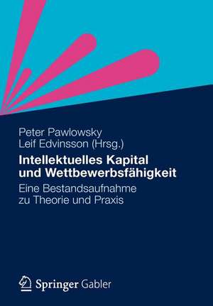 Intellektuelles Kapital und Wettbewerbsfähigkeit: Eine Bestandsaufnahme zu Theorie und Praxis de Peter Pawlowsky