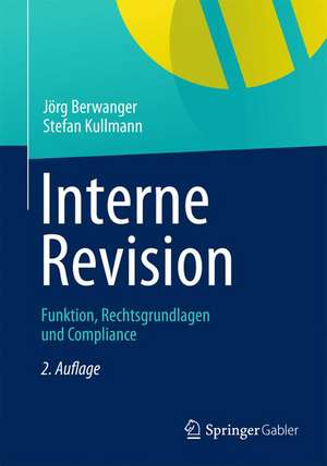 Interne Revision: Funktion, Rechtsgrundlagen und Compliance de Jörg Berwanger