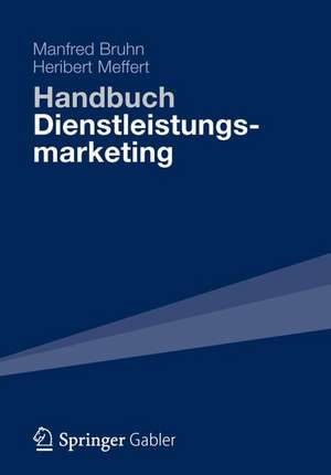 Handbuch Dienstleistungsmarketing: Planung - Umsetzung - Kontrolle de Manfred Bruhn