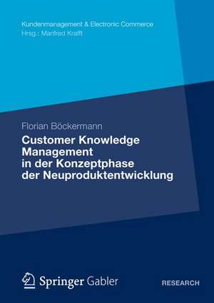 Customer Knowledge Management in der Konzeptphase der Neuproduktentwicklung de Florian Böckermann