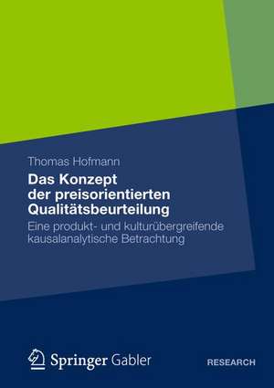 Das Konzept der preisorientierten Qualitätsbeurteilung: Eine produkt- und kulturübergreifende kausalanalytische Betrachtung de Thomas Hofmann