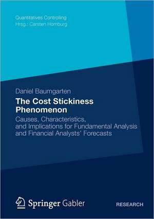 The Cost Stickiness Phenomenon: Causes, Characteristics, and Implications for Fundamental Analysis and Financial Analysts‘ Forecasts de Daniel Baumgarten