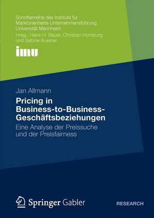 Pricing in Business‐to‐Business‐Geschäftsbeziehungen: Eine Analyse der Preissuche und der Preisfairness de Jan Allmann