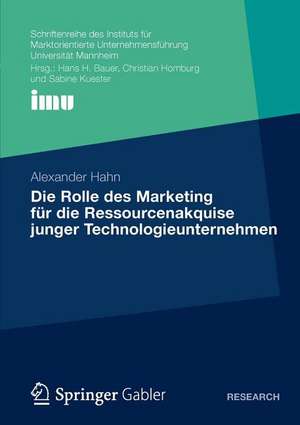 Die Rolle des Marketing für die Ressourcenakquise junger Technologieunternehmen de Alexander Hahn