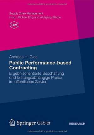 Public Performance-based Contracting: Ergebnisorientierte Beschaffung und leistungsabhängige Preise im öffentlichen Sektor de Andreas Glas