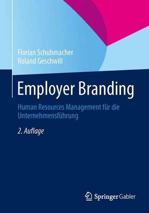 Employer Branding: Human Resources Management für die Unternehmensführung de Florian Schuhmacher