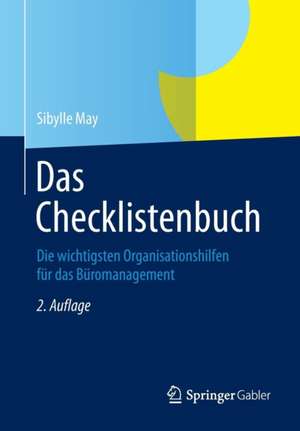 Das Checklistenbuch: Die wichtigsten Organisationshilfen für das Büromanagement de Sibylle May