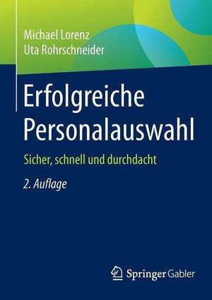 Erfolgreiche Personalauswahl: Sicher, schnell und durchdacht de Michael Lorenz