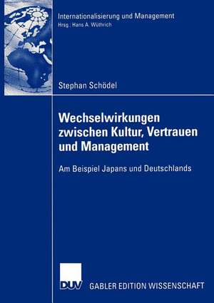 Wechselwirkungen zwischen Kultur, Vertrauen und Management: Am Beispiel Japans und Deutschlands de Stephan Schödel