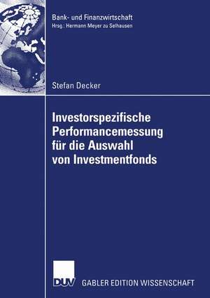 Investorspezifische Performancemessung für die Auswahl von Investmentfonds de Stefan Decker