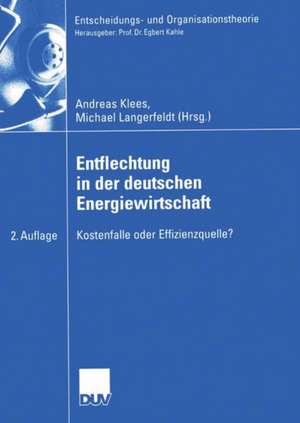 Entflechtung in der deutschen Energiewirtschaft: Kostenfalle oder Effizienzquelle? de Andreas Klees