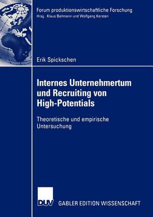 Internes Unternehmertum und Recruiting von High-Potentials: Theoretische und empirische Untersuchung de Erik Spickschen