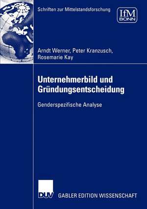 Unternehmerbild und Gründungsentscheidung: Genderspezifische Analyse de Arndt Werner