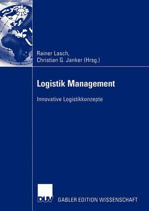 Logistik Management: Innovative Logistikkonzepte de Rainer Lasch