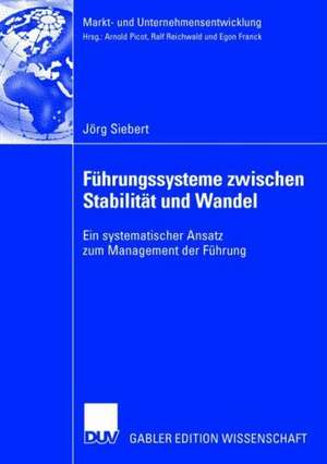 Führungssysteme zwischen Stabilität und Wandel: Ein systematischer Ansatz zum Management der Führung de Jörg Siebert