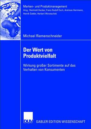 Der Wert von Produktvielfalt: Wirkung großer Sortimente auf das Verhalten von Konsumenten de Michael Riemenschneider