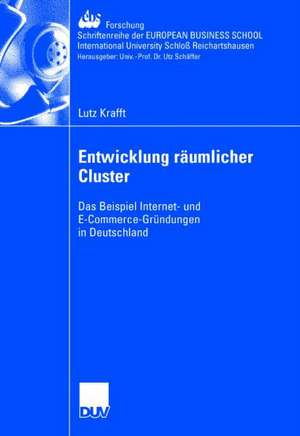 Entwicklung räumlicher Cluster: Das Beispiel Internet- und E-Commerce-Gründungen in Deutschland de Lutz Krafft