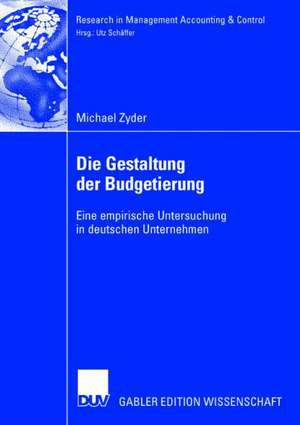 Die Gestaltung der Budgetierung: Eine empirische Untersuchung in deutschen Unternehmen de Michael Zyder